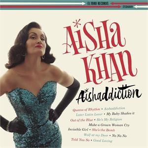 Aishaddiction - Aisha Khan - 50's Rhythm 'n' Blues CD, EL TORO