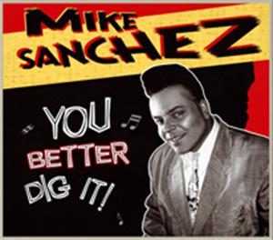You Better Dig It - Mike Sanchez - 50's Rhythm 'n' Blues CD, DOOPIN