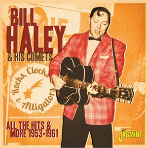 Rock, Clocks & Alligators - All The Hits & More, 1953-1961 - Bill HALEY & His Comets - 50's Artists & Groups CD, JASMINE