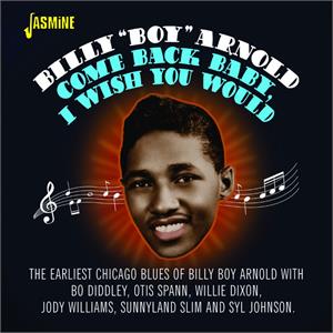 Come Back Baby, I Wish You Would - Billy 'Boy' ARNOLD - 50's Rhythm 'n' Blues CD, JASMINE