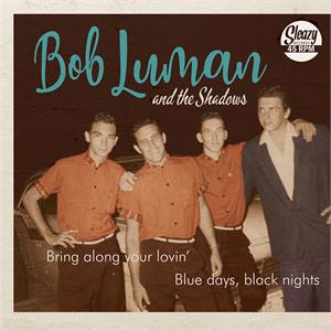 Bring Along Your Lovin : Blue Days Black Nights - BOB LUMAN - Sleazy VINYL, SLEAZY