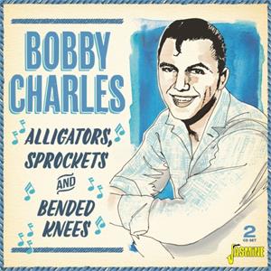 Alligators, Sprockets & Bended Knees - Bobby CHARLES - 50's Artists & Groups CD, JASMINE