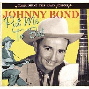 Put Me To Bed/Gonna Shake This Shack Tonight - JOHNNY BOND - HILLBILLY CD, BEAR FAMILY
