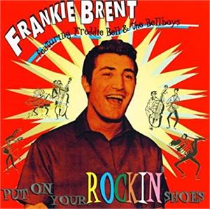 Put On Your Rockin` Shoes - Brent Frankie (Feat. Freddie Bell & The Bellboys): - 50's Artists & Groups CD, HYDRA