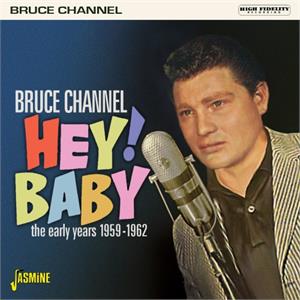 Hey! Baby - The Early Years 1959-1962 - Bruce CHANNEL - 50's Artists & Groups CD, JASMINE
