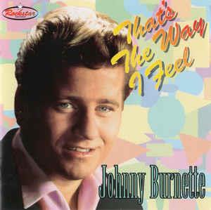 THATS THE WAY I FEEL - JOHNNY BURNETTE - 50's Artists & Groups CD, ROCKSTAR