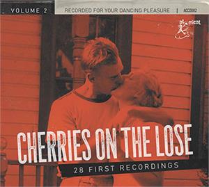 Cherries On The Lose Volume 2 : 28 First Recordings - Various Artists - 1950'S COMPILATIONS CD, ATOMICAT
