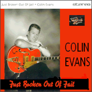 JUST BROKEN OUT OF JAIL - COLIN EVANS - NEO ROCK 'N' ROLL CD, FOOTTAPPING