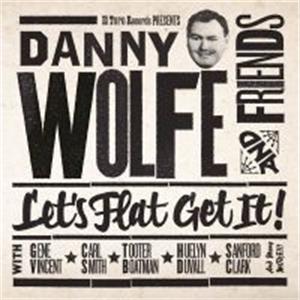 LETS FLAT GET IT - DANNY WOLFE & FRIENDS - 50's Rockabilly Comp CD, EL TORO