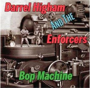 Bop Machine - DARREL HIGHAM - NEO ROCKABILLY CD, FOOTTAPPING