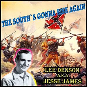 The South Gonna Rise Again - Lee Denson Aka Jesse James - 50's Artists & Groups CD, HYDRA