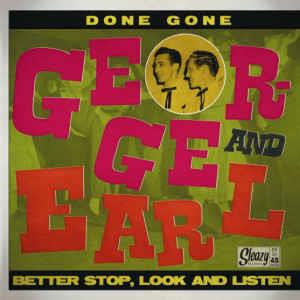 1, DONE GONE: 2, STOP LOOK LISTEN - GEORGE & EARL - Sleazy VINYL, SLEAZY