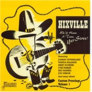 Hixville - We'll Have a Time, Yes - Siree! (Custom Pressings Vol. 1) - Various Artists - HILLBILLY CD, JASMINE