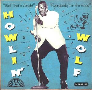 Well That's Alright : Everybody's In The Mood - Howlin' Wolf ‎ - Sun VINYL, SUN