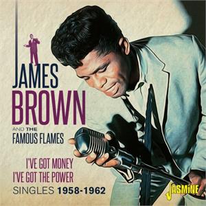 I've Got Money, I've Got The Power - Singles 1958-1962 - James BROWN and the Famous Flames - 50's Rhythm 'n' Blues CD, JASMINE