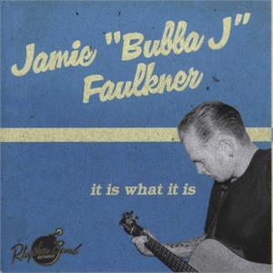 IT IS WHAT IT IS - JAMIE 'BUBBA' FAULKNER - NEO ROCKABILLY CD, RHYTHM BOMB