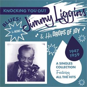 Knocking You Out – A Singles Collection Featuring All The Hits 19 - Jimmy LIGGINS & His Drops of Joy - 50's Rhythm 'n' Blues CD, JASMINE