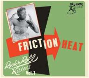 ROCK 'N' ROLL KITTENS VOL1 - FRICTION HEAT - Various Artists - 1950'S COMPILATIONS CD, ATOMICAT