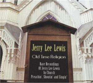 OLD TIME RELIGION - JERRY LEE LEWIS - 50's Artists & Groups CD, BEAR FAMILY