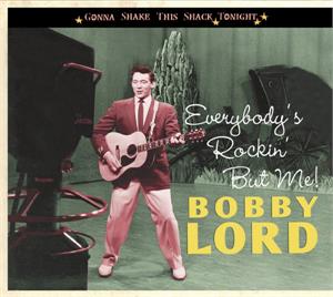 Everybody's Rockin' But Me - Gonna Shake This Shack Tonight - BOBBY LORD - HILLBILLY CD, BEAR FAMILY