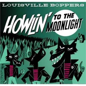 Howlin to the Moonlight - LOUISVILLE BOPPERS - NEO ROCKABILLY CD, PART
