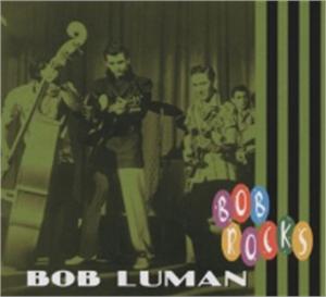 ROCKS - BOB LUMAN - 50's Artists & Groups CD, BEAR FAMILY