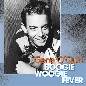 BOOGIE WOOGIE FEVER - GENE O'QUIN - HILLBILLY CD, BEAR FAMILY