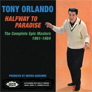 Halfway to Paradise: the Complete Epic Masters 1961-1964 - Tony Orlando - 50's Artists & Groups CD, ACE