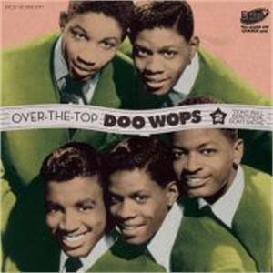 Over The Top Doo Wops Vol 2 - VARIOUS ARTISTS - DOOWOP CD, EL TORO