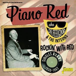 Rockin’ With Red - Singles - Piano RED aka Dr. Feelgood & The Interns - 50's Rhythm 'n' Blues CD, JASMINE