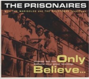 UNISSUED & RARE - ONLY BELIEVE - PRISIONAIRES - DOOWOP CD, BEAR FAMILY