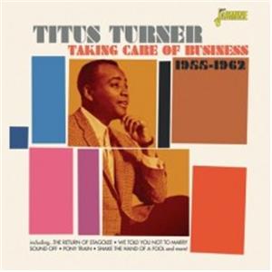 Taking Care of Business 1955-1962 - Titus TURNER - 50's Artists & Groups CD, JASMINE