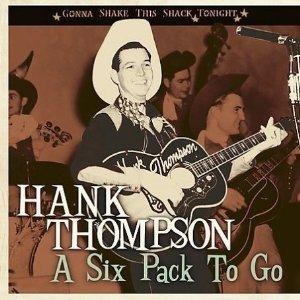A Six Pack To Go / Gonna Shake This Shack Tonite - HANK THOMPSON - HILLBILLY CD, BEAR FAMILY