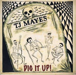 Dig It Up - TJ MAYES - NEO ROCKABILLY CD, WILD