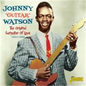 The Original Gangster of Love - 1953-1959 - Johnny 'Guitar' WATSON - 50's Rhythm 'n' Blues CDs, 33RD STREET