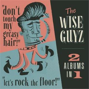 DON'T TOUCH MY GREASY HAIR / LETS ROCK THE FLOOR - WISE GUYZ - NEO ROCKABILLY CD, EL TORO