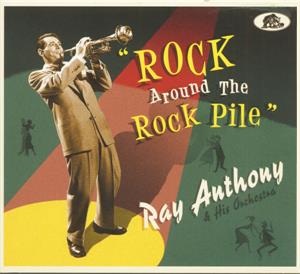 ROCK AROUND THE ROCK PILE - RAY ANTHONY - 50's Artists & Groups CD, 33RD STREET