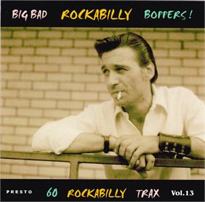 BIG BAD ROCKABILLY BOPPERS VOL13 (2 CD'S - VARIOUS ARTISTS - 50's Rockabilly Comp CD, PRESTO