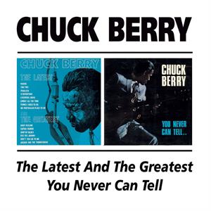 The Latest And The Greatest/You Never Can Tell - CHUCK BERRY - 50's Artists & Groups CD, BGO
