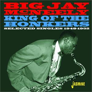 King of the Honkers – Selected Singles 1948-1952 - Big Jay McNEELY - 50's Rhythm 'n' Blues CD, JASMINE