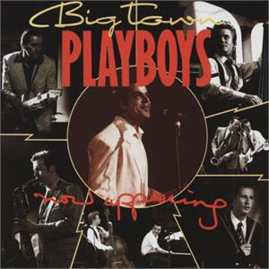 NOW APPEARING - Big Town Playboys - 50's Rhythm 'n' Blues CD, BLUEART