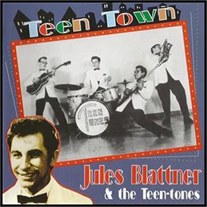 Teen Town - Blattnerr Jules & The Teen-Tones: - 50's Artists & Groups CD, HYDRA