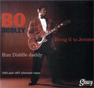A . Bring It To Jerome (Unedited Take)  B. Run Diddle Daddy ('57 Version) - Bo Diddley ‎ - Sleazy VINYL, SLEAZY
