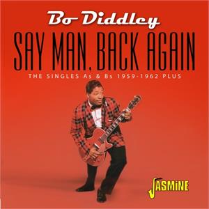 Say Man, Back Again - The Singles As & Bs, 1959-1962 Plus - Bo DIDDLEY - 50's Rhythm 'n' Blues CD, JASMINE