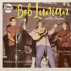 Make Up Your Mind : Your Love - BOB LUMAN - 45s VINYL, SLEAZY