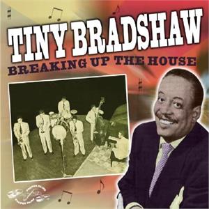 BREAKING UP THE HOUSE - TINY BRADSHAW - 50's Rhythm 'n' Blues CD, PROPER