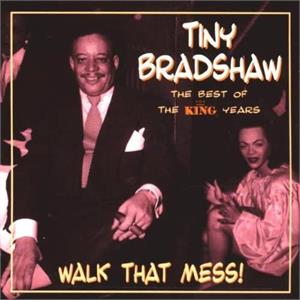 WALK THAT MESS - TINY BRADSHAW - 50's Rhythm 'n' Blues CD, 33RD STREET