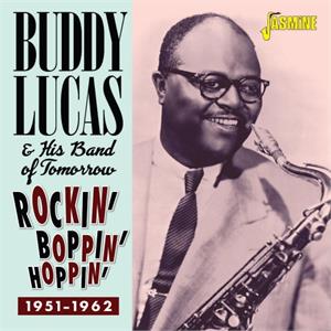 Rockin’, Boppin, & Hoppin’ 1951-1962 - Buddy LUCAS & His Band of Tomorrow - 50's Rhythm 'n' Blues CD, JASMINE