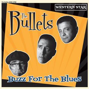  - Bullets Buzz For The Blues - Western Star VINYL, WESTERN STAR