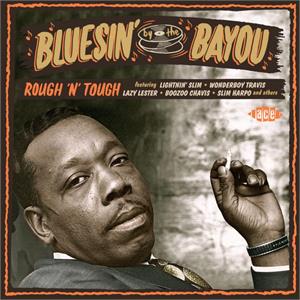 VOL.8 - Bluesin By The Bayou - Rough 'n' Tough - VARIOUS ARTISTS - ACE BAYOU SERIES CD, ACE
